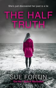 бесплатно читать книгу The Half Truth автора Sue Fortin
