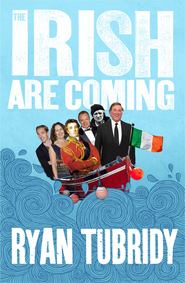 бесплатно читать книгу The Irish Are Coming автора Ryan Tubridy