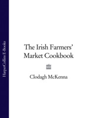 бесплатно читать книгу The Irish Farmers’ Market Cookbook автора Clodagh McKenna