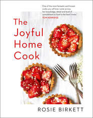 бесплатно читать книгу The Joyful Home Cook автора Rosie Birkett