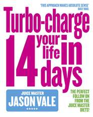 бесплатно читать книгу The Juice Master: Turbo-charge Your Life in 14 Days автора Jason Vale