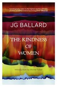 бесплатно читать книгу The Kindness of Women автора J. Ballard