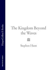 бесплатно читать книгу The Kingdom Beyond the Waves автора Stephen Hunt