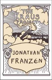 бесплатно читать книгу The Kraus Project автора Джонатан Франзен