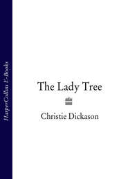 бесплатно читать книгу The Lady Tree автора Christie Dickason