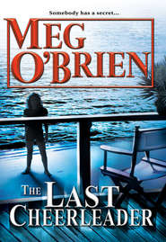бесплатно читать книгу The Last Cheerleader автора Meg O'Brien