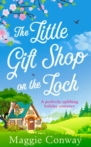 бесплатно читать книгу The Little Gift Shop on the Loch: A delightfully uplifting read for 2019! автора Maggie Conway