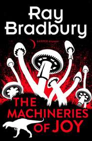 бесплатно читать книгу The Machineries of Joy автора Рэй Дуглас Брэдбери