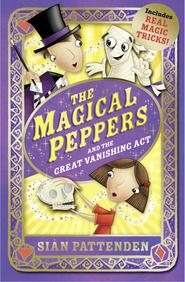 бесплатно читать книгу The Magical Peppers and the Great Vanishing Act автора Sian Pattenden