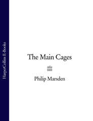 бесплатно читать книгу The Main Cages автора Philip Marsden