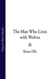 бесплатно читать книгу The Man Who Lives with Wolves автора Shaun Ellis