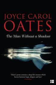 бесплатно читать книгу The Man Without a Shadow автора Joyce Oates