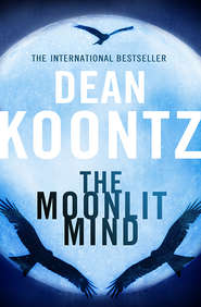 бесплатно читать книгу The Moonlit Mind: A Novella автора Dean Koontz