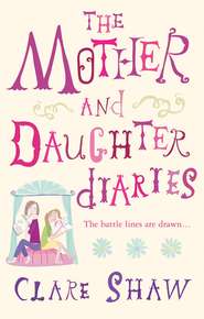 бесплатно читать книгу The Mother And Daughter Diaries автора Clare Shaw