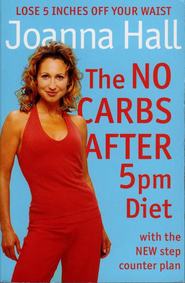 бесплатно читать книгу The No Carbs after 5pm Diet: With the new step counter plan автора Joanna Hall