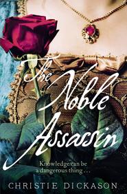 бесплатно читать книгу The Noble Assassin автора Christie Dickason