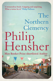 бесплатно читать книгу The Northern Clemency автора Philip Hensher