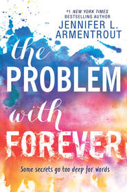 бесплатно читать книгу The Problem With Forever автора Дженнифер Ли Арментроут