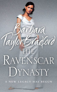бесплатно читать книгу The Ravenscar Dynasty автора Barbara Taylor Bradford