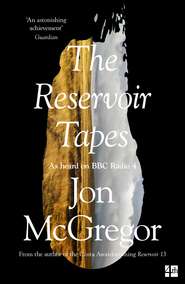 бесплатно читать книгу The Reservoir Tapes автора Jon McGregor