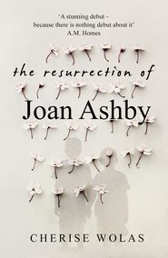 бесплатно читать книгу The Resurrection of Joan Ashby автора Cherise Wolas