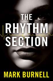 бесплатно читать книгу The Rhythm Section автора Mark Burnell