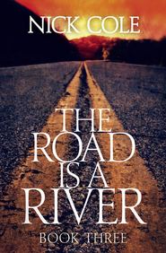 бесплатно читать книгу The Road is a River автора Nick Cole