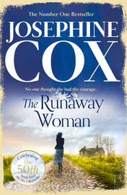 бесплатно читать книгу The Runaway Woman автора Josephine Cox