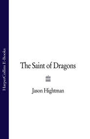 бесплатно читать книгу The Saint of Dragons автора Jason Hightman