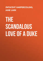 бесплатно читать книгу The Scandalous Love of a Duke автора Jane Lark