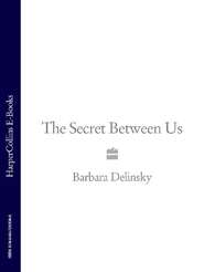 бесплатно читать книгу The Secret Between Us автора Barbara Delinsky