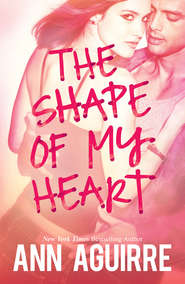 бесплатно читать книгу The Shape Of My Heart автора Ann Aguirre