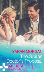 бесплатно читать книгу The Sicilian Doctor's Proposal автора Sarah Morgan