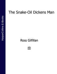 бесплатно читать книгу The Snake-Oil Dickens Man автора Ross Gilfillan