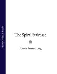 бесплатно читать книгу The Spiral Staircase автора Karen Armstrong