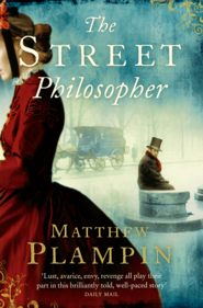 бесплатно читать книгу The Street Philosopher автора Matthew Plampin