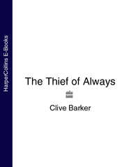 бесплатно читать книгу The Thief of Always автора Clive Barker