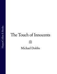 бесплатно читать книгу The Touch of Innocents автора Michael Dobbs