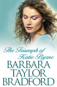 бесплатно читать книгу The Triumph of Katie Byrne автора Barbara Taylor Bradford