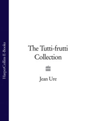 бесплатно читать книгу The Tutti-frutti Collection автора Jean Ure