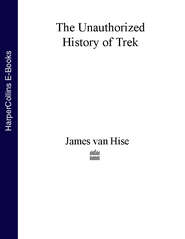 бесплатно читать книгу The Unauthorized History of Trek автора James Hise