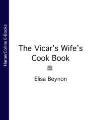 бесплатно читать книгу The Vicar’s Wife’s Cook Book автора Elisa Beynon