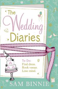 бесплатно читать книгу The Wedding Diaries автора Sam Binnie