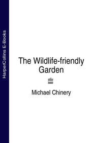 бесплатно читать книгу The Wildlife-friendly Garden автора Michael Chinery