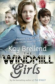 бесплатно читать книгу The Windmill Girls автора Kay Brellend