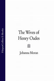 бесплатно читать книгу The Wives of Henry Oades автора Johanna Moran