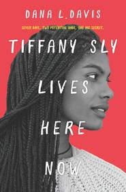 бесплатно читать книгу Tiffany Sly Lives Here Now автора Dana Davis