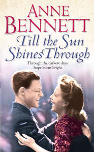 бесплатно читать книгу Till the Sun Shines Through автора Anne Bennett