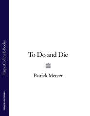 бесплатно читать книгу To Do and Die автора Patrick Mercer