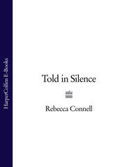 бесплатно читать книгу Told in Silence автора Rebecca Connell
